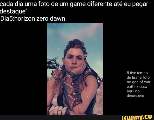 cada dia uma foto de um game diferente até eu pegar destaque" zero dawn
tampo de tirar a foto no god of war entt fiz essa aqui no desespero