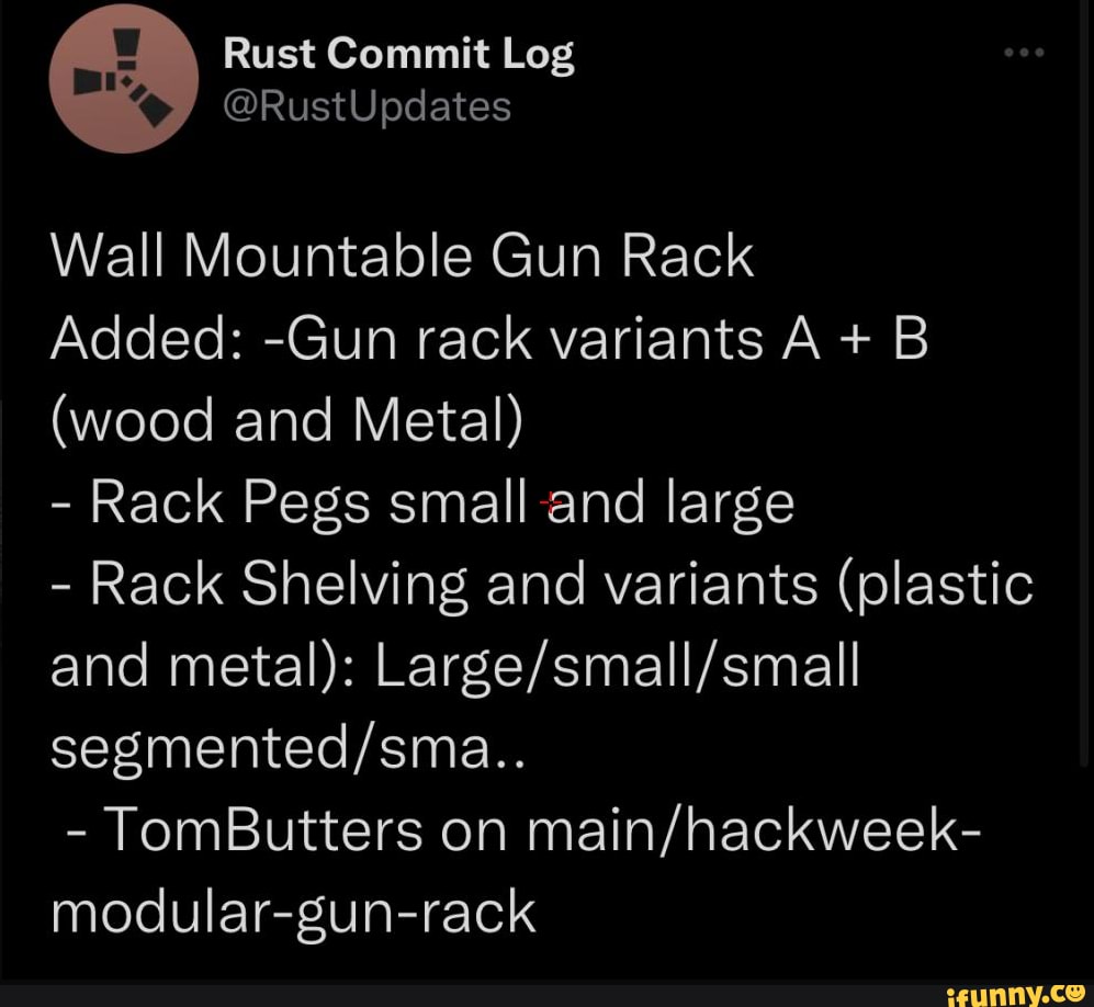 Rust Commit Log @RustUpdates Wall Mountable Gun Rack Added: -Gun rack ...