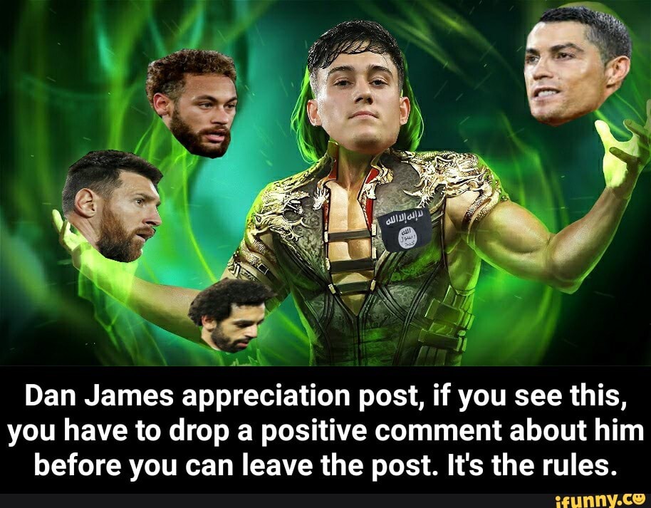 Dan James appreciation post, A you see this, you have to drop a ...