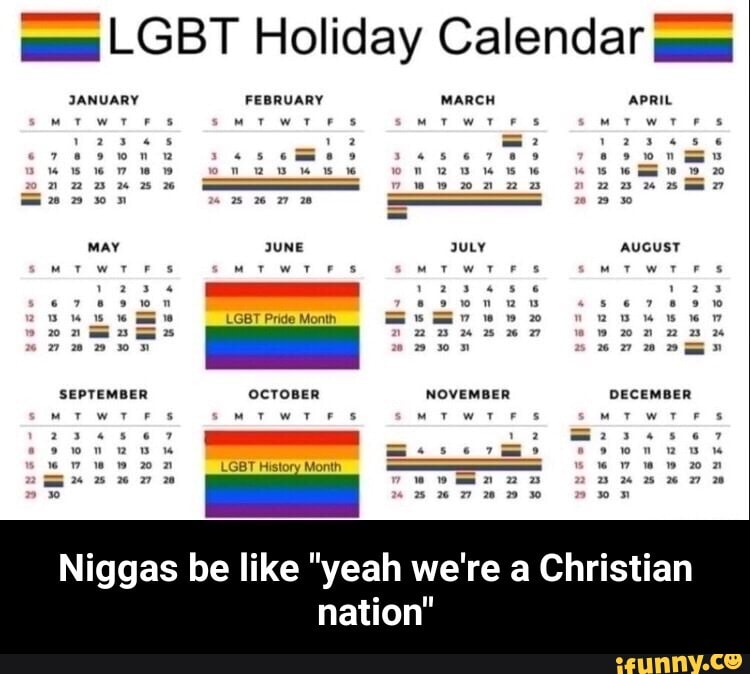 Ma LGBT Holiday Calendar JANUARY FEBRUARY Niggas be like quot yeah we #39 re a