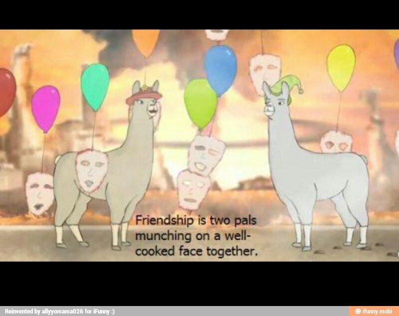 Friendship is two pals
y munching on a
well-
cooked face together. a
