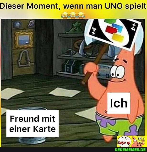 Dieser Moment, wenn man UNO spielt
Freund mit einer Karte