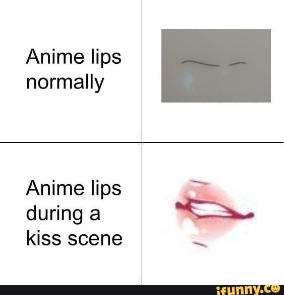 Anime lips normally Anime lips during a kiss scene 