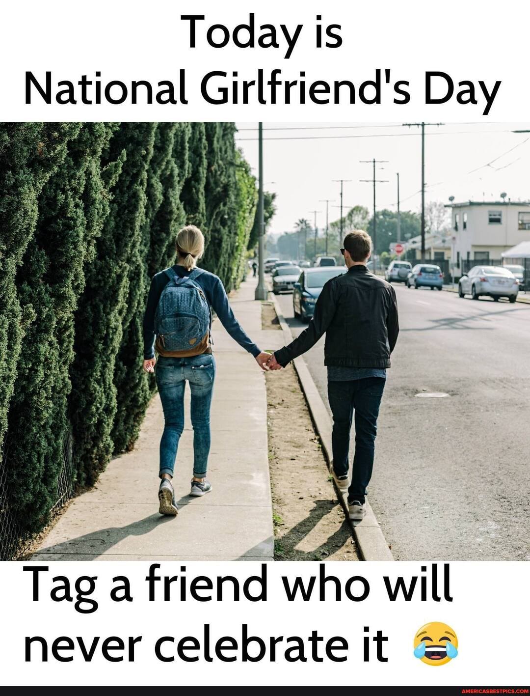 Today is
National Girlfriend's Day
Tag a friend who will never celebrate