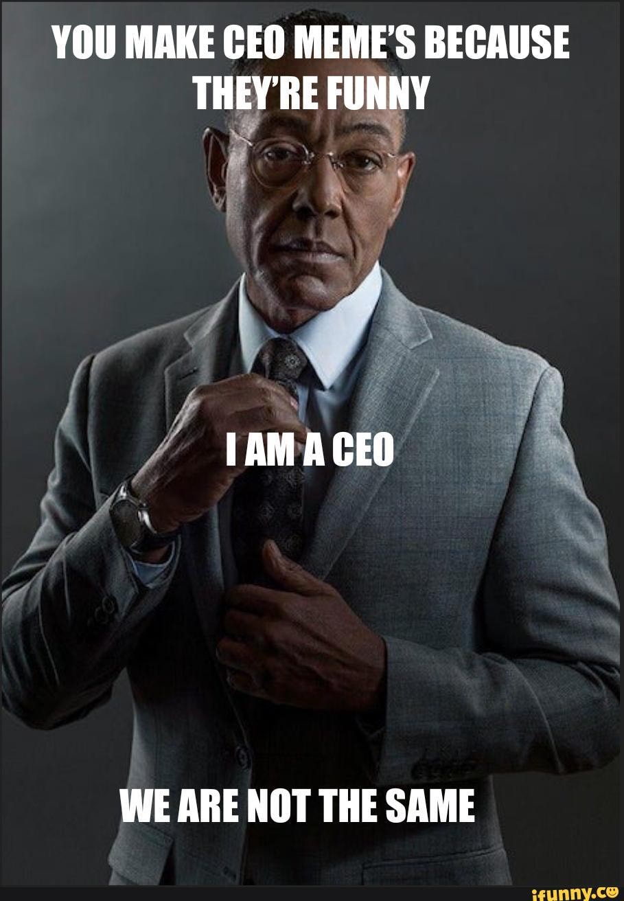 You Make Ceo Memes Because Theyre Funny Tam Aceo We Are Not The Same Ifunny 