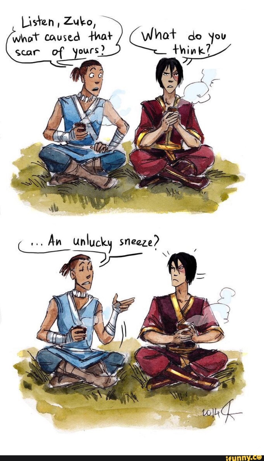Listen, Zuko,
whot caused Hat
scar ra A