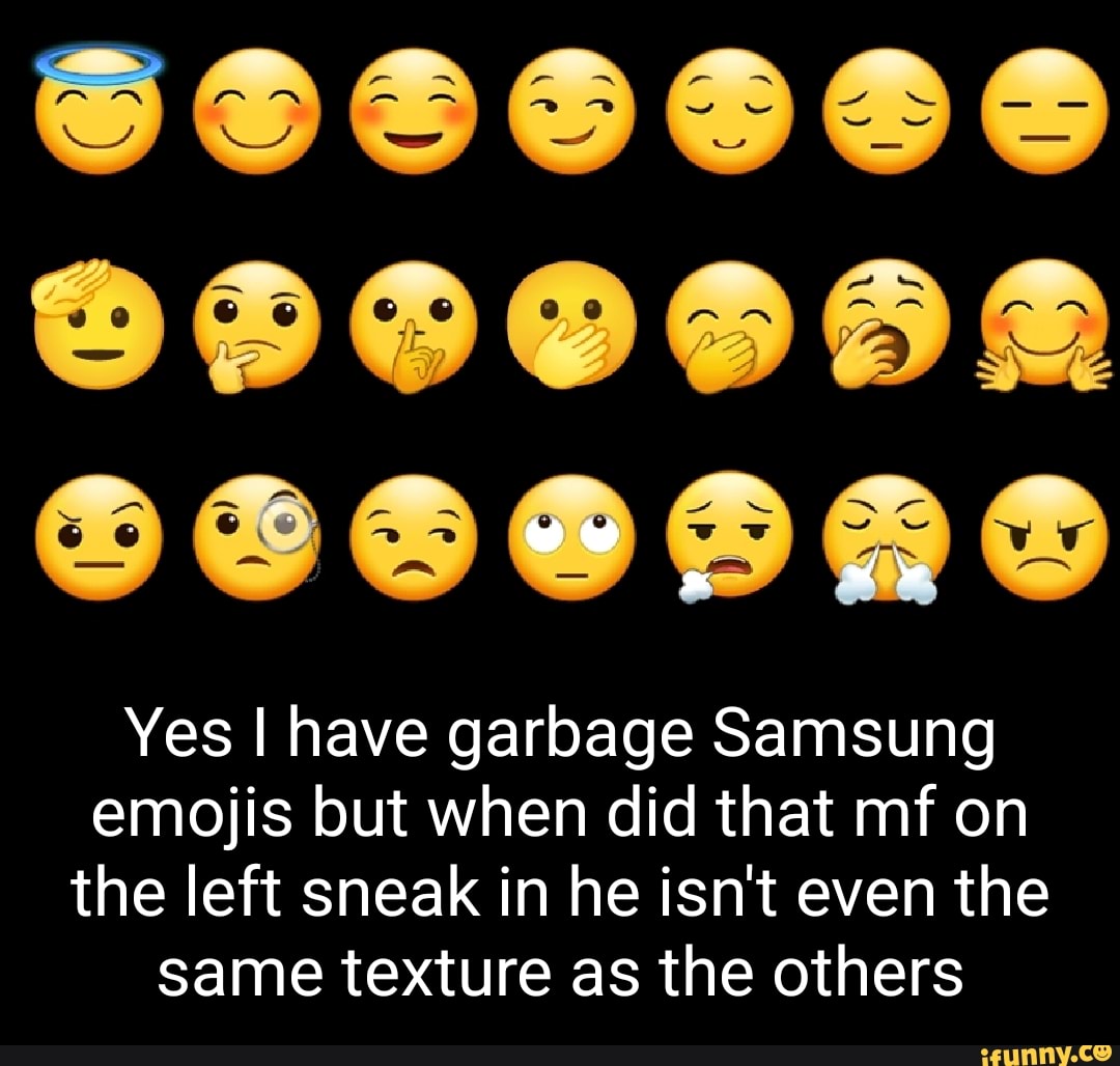 yes-i-have-garbage-samsung-emojis-but-when-did-that-mf-on-the-left