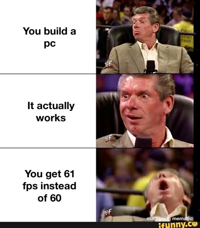 works
You get 61
fps instead
of 60