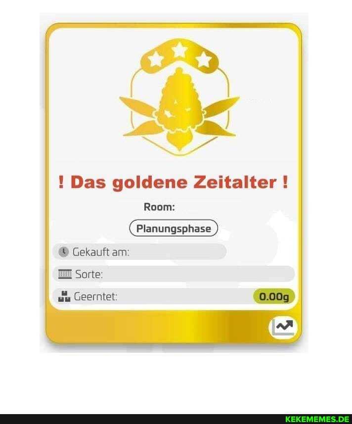 ! Das goldene Zeitalter !
Room:
Gekauft am:
Sorte:
Geerntet: