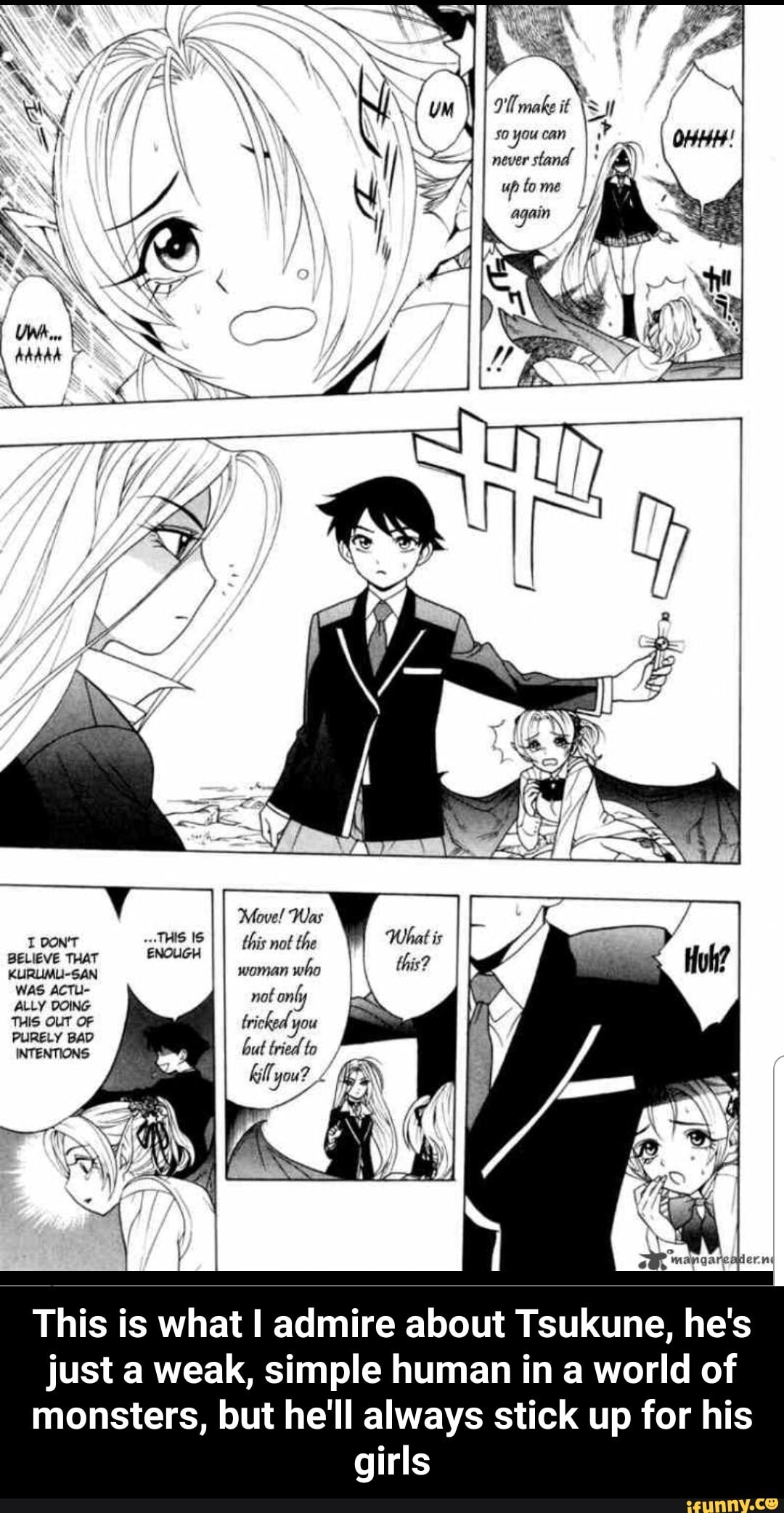 This is what I admire about Tsukune, he's
just a weak, simple human in a world of
monsters, but he'll always stick up for his
girls - This is what I admire about Tsukune, he's just a weak, simple human in a world of monsters, but he'll always stick up for his girls