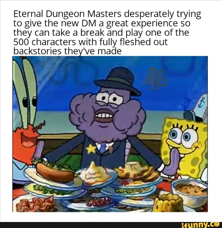 Eternal Dungeon Masters desperately trying to give the new DM a great ...