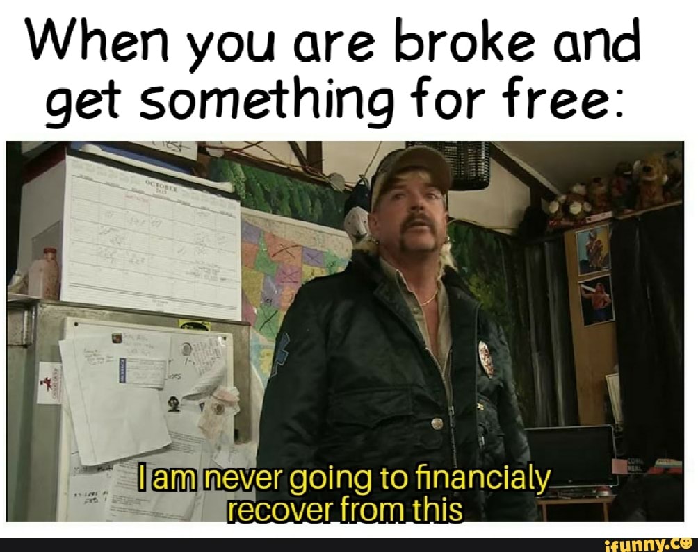 When you are broke and get something for free: