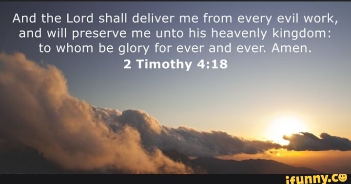 And the Lord shall deliver me from every evil work, and will preserve ...