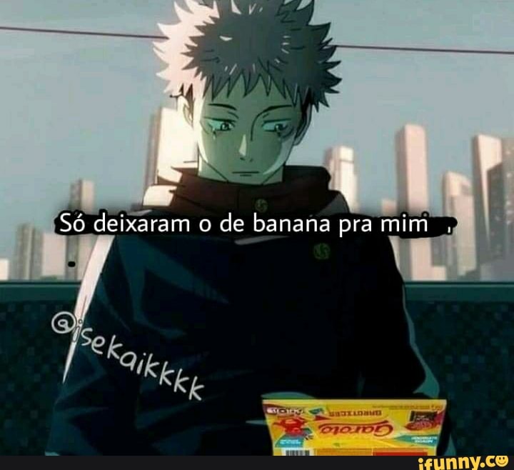 Só deixaram o de banana pra mim