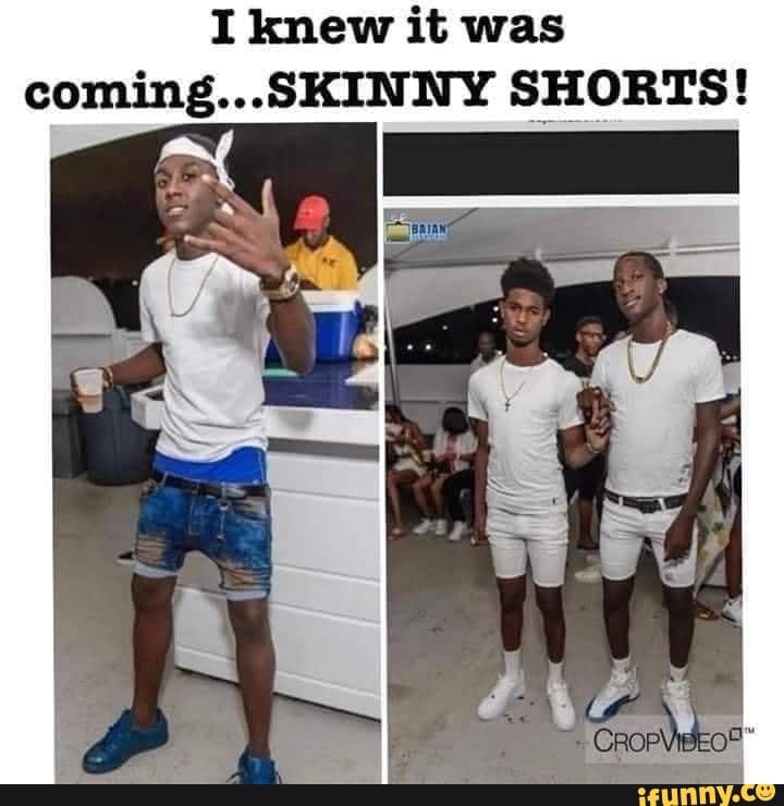 I knew it was coming...SKINNY SHORTS!
