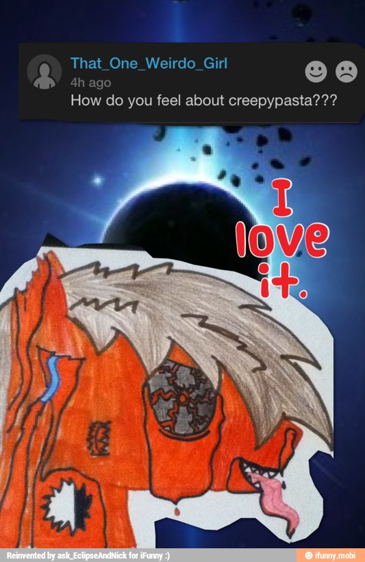 That_One_Weirdo_Girl
es
Se
How do you feel about creepypasta???