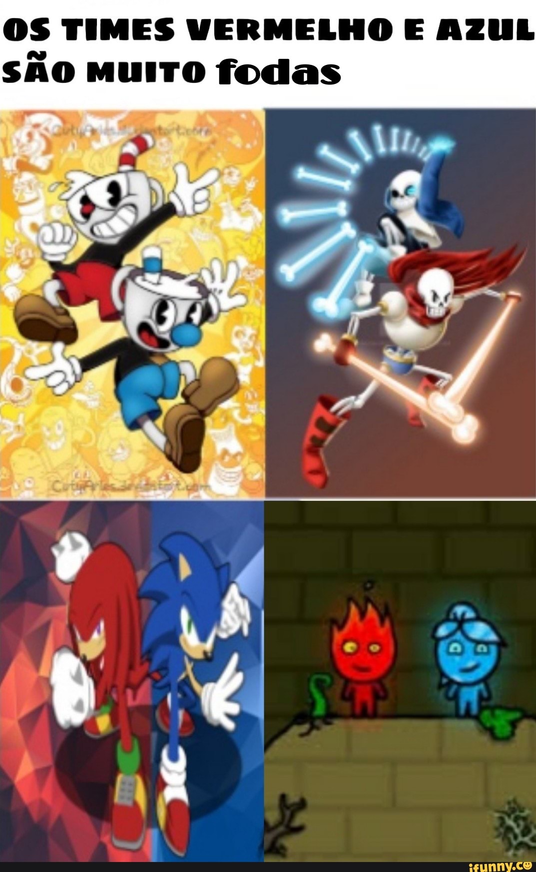 OS TIMES VERMELHO E AZUL
SÃO MUITO fodas