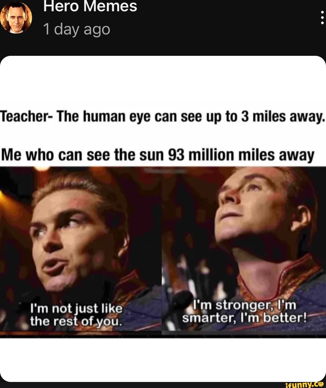 nero Memes 1 day ago eacher- The human eye can see up to 3 miles away. 