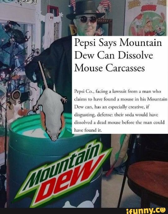 WTF...?! Pepsi Says Mountain Dew Can Dissolve Mouse Carcasses have