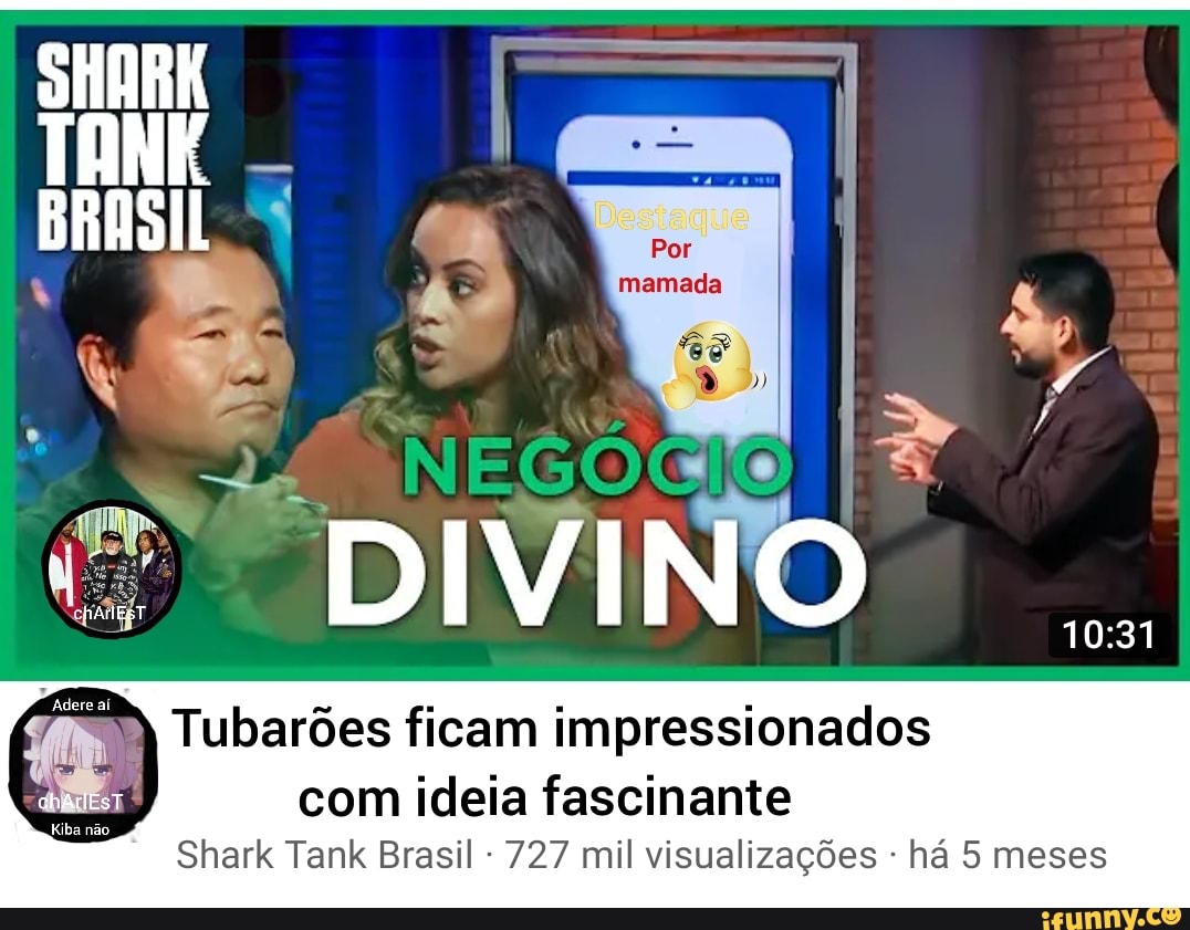DIVINO
Tubarões ficam impressionados
com ideia fascinante
Shark Tank Brasil 727 mil visualizações há 5 meses