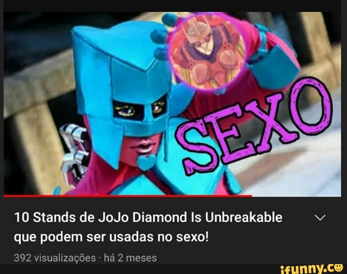 10 Stands De Jojo Diamond Is Unbreakable Que Podem Ser Usadas No Sexo 392 Visualizações Há 2 1124