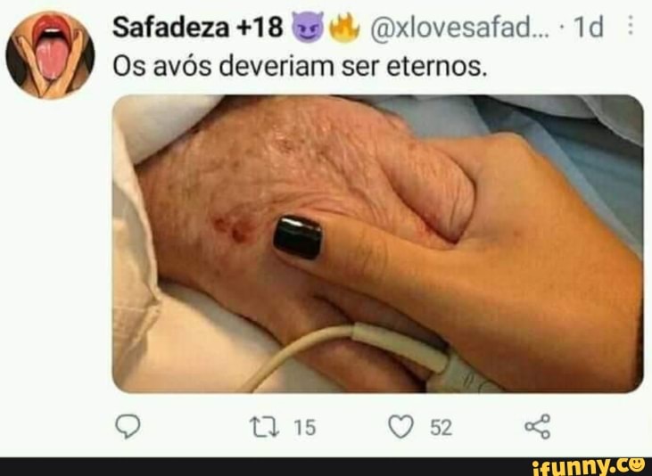 Safadeza +18 Qxlovesafad...
Os avós deveriam ser eternos.
ty