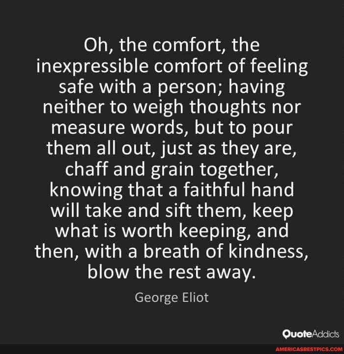 Oh, the comfort, the inexpressible comfort of feeling safe with a ...