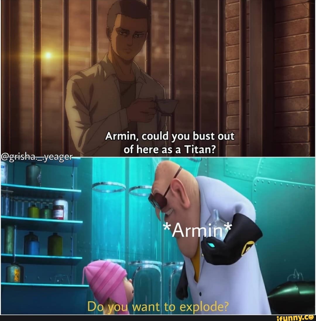 Armin, could you bust out of here as a Titan? grishayeager Ar Do you