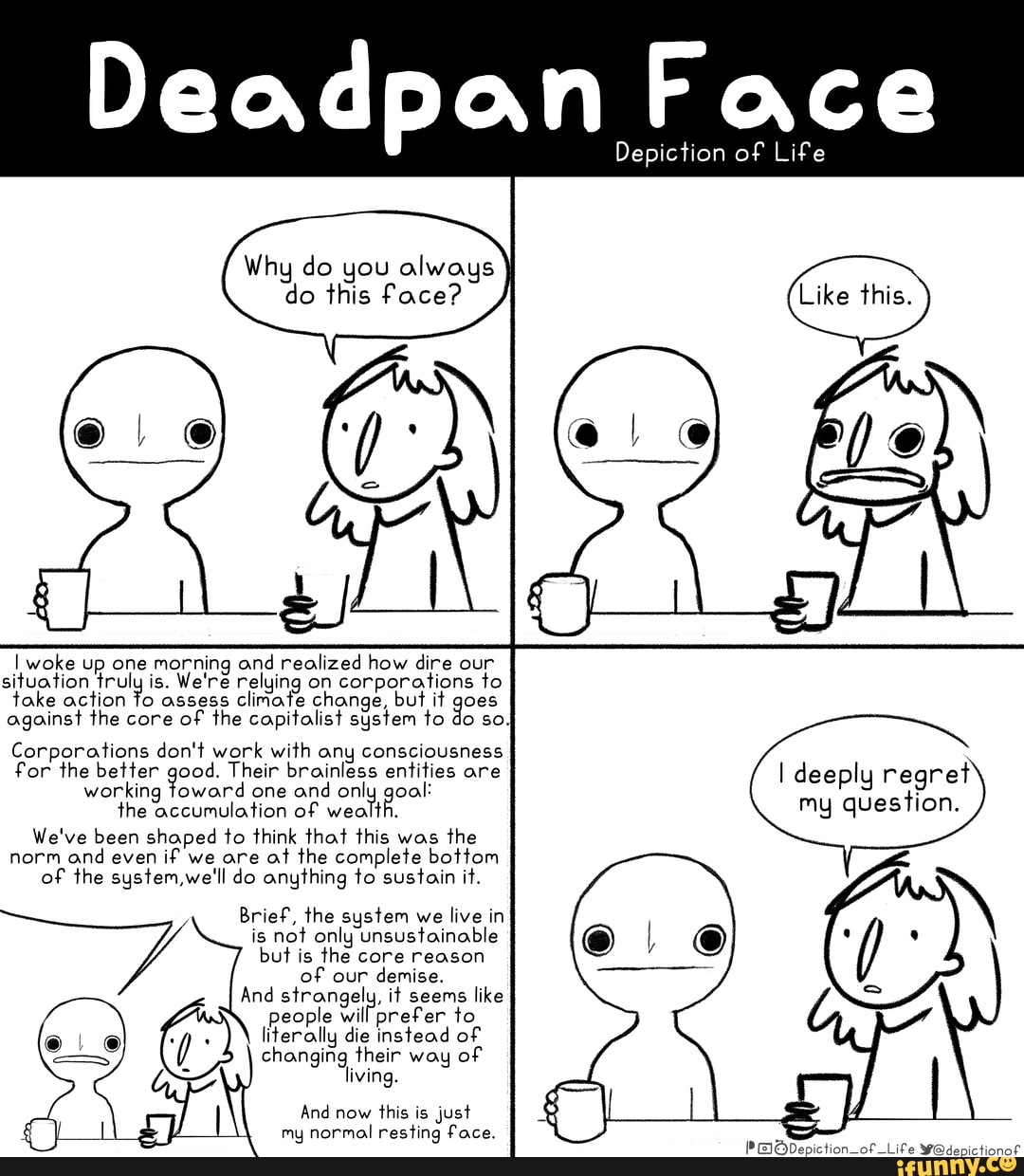 Deadpan Face Depiction Of Life Depiction Of Life Why Do You Always Do