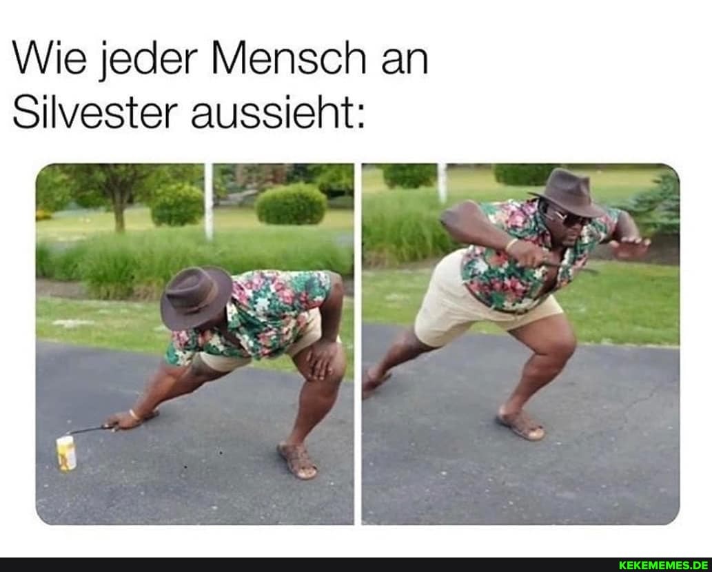 Wie jeder Mensch an
Silvester aussieht: