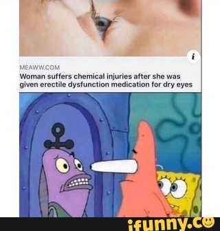 injuries after she was
siven erectile dysfunction medication for dry eyes.