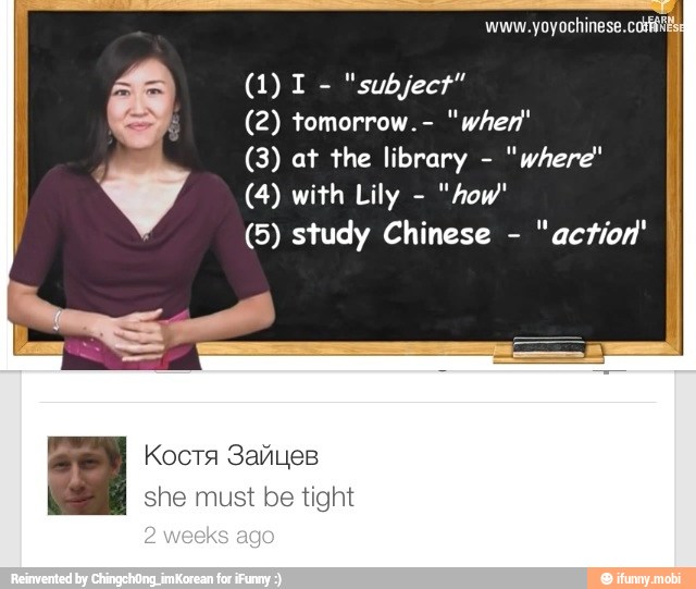 "where"
(5) study Chinese
"action"
Ñ
she must be tight