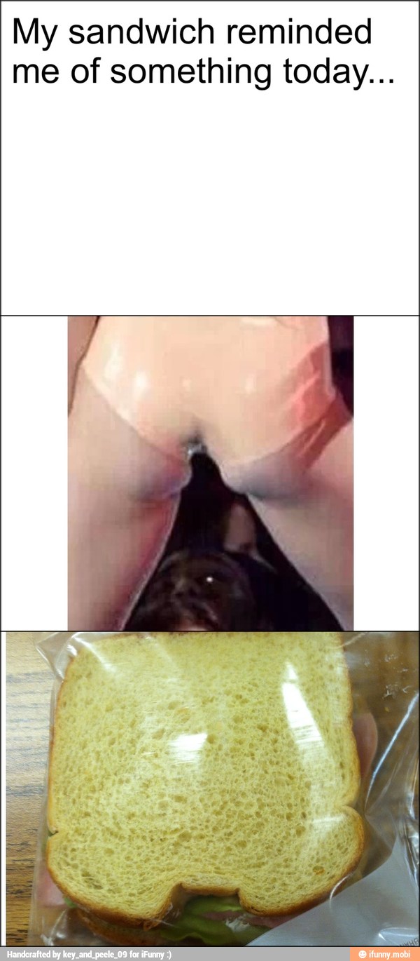 My sandwich reminded
me of something today...