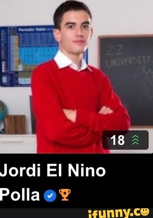 Jordi El Nino Polla - iFunny