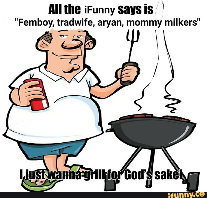 All The Ifunny Says Is Femboy Tradwife Aryan Mommy Milkers Ifunny 6622