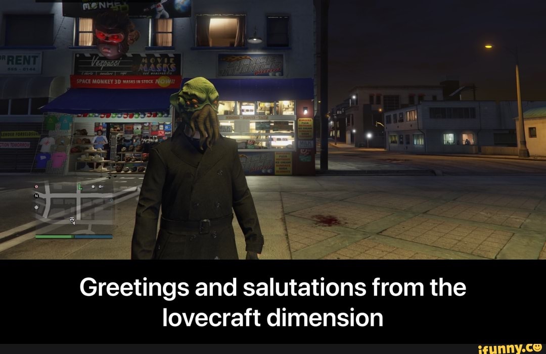 Greetings and salutations from the
lovecraft dimension - Greetings and salutations from the lovecraft dimension