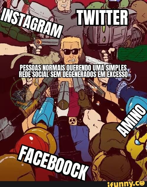TWITTER
PESSOAS HORMAIS QUERENDO SIMPLES REDE SOCIAL SEM DEGENERADOS EM EXCESSO
NE