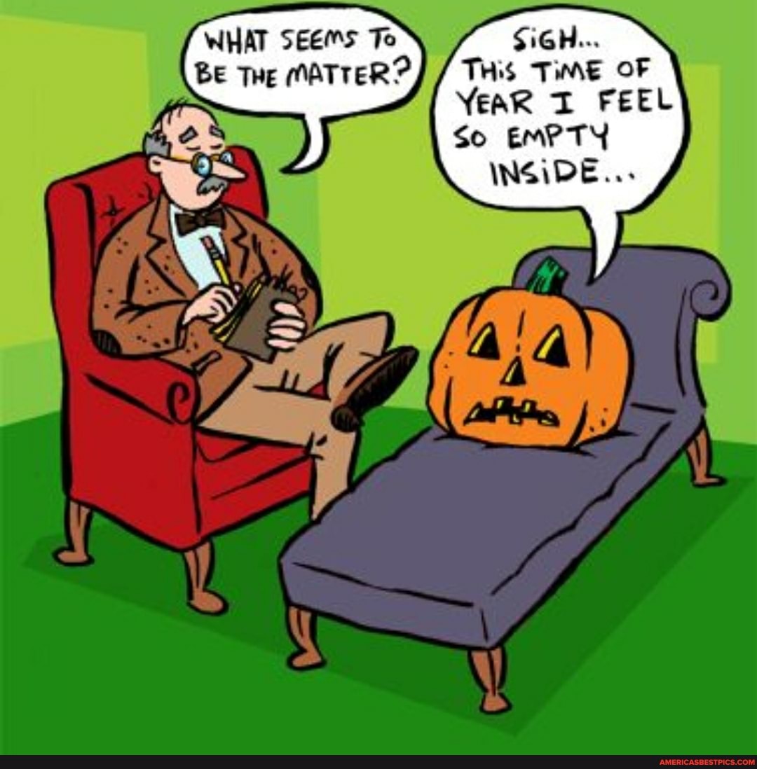 SiGH...
THis TIME OF YeaR I FEEL So EMPTY
INSIDE...