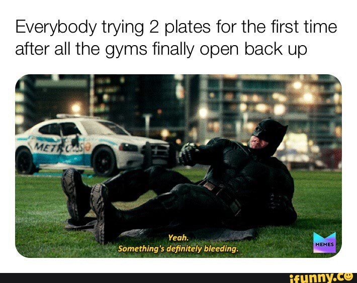 Everybody trying 2 plates for the first time
after all the gyms finally open back up
Something's definitely bleeding.