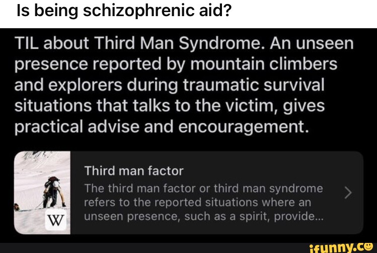 Is Being Schizophrenic Aid? TIL About Third Man Syndrome. An Unseen ...