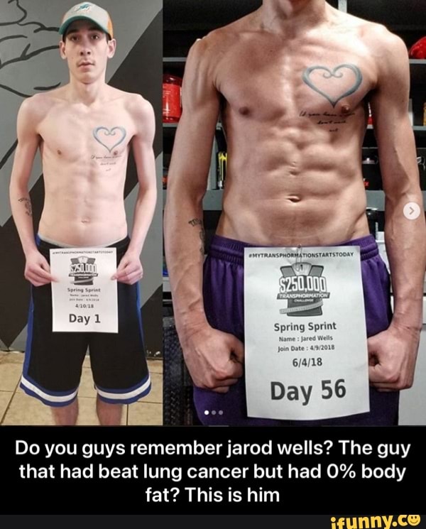 Spring Sprint
Day 56
Do you guys remember jarod wells? The guy that had beat lung cancer but had 0% body fat? This is him - Do you guys remember jarod wells? The guy that had beat lung cancer but had 0% body fat? This is him