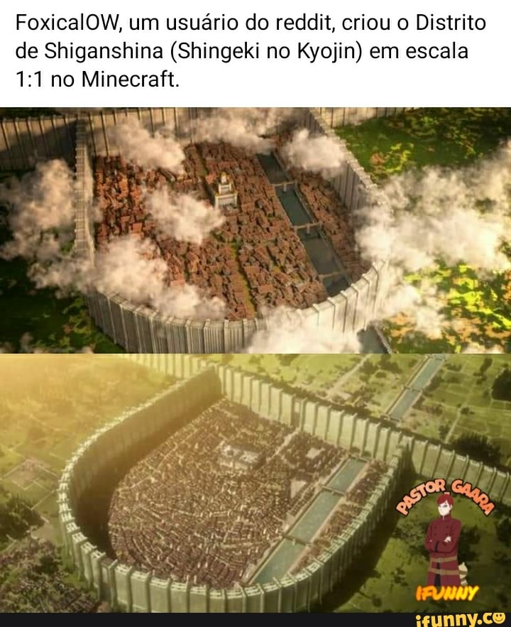 FoxicalOW, um usuário do reddit, criou o Distrito de Shiganshina (Shingeki no Kyojin) em escala no Minecraft.