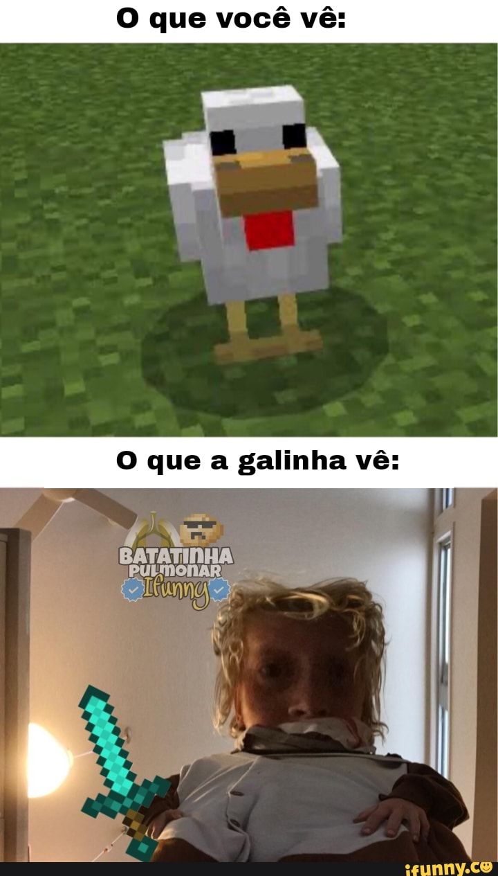 que você vês
que a galinha vês
BATATIDHA