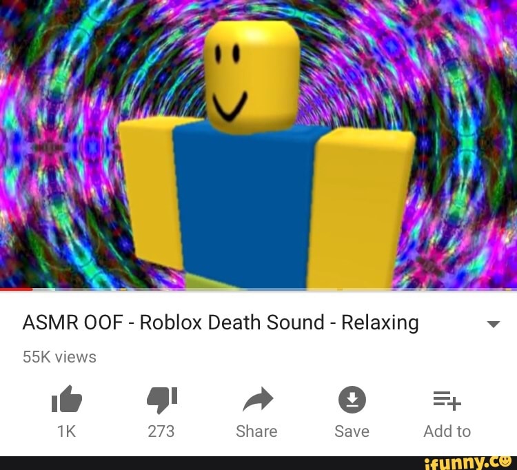 Asmr 00f Roblox Death Sound Relaxing Ifunny - roblox oof loop