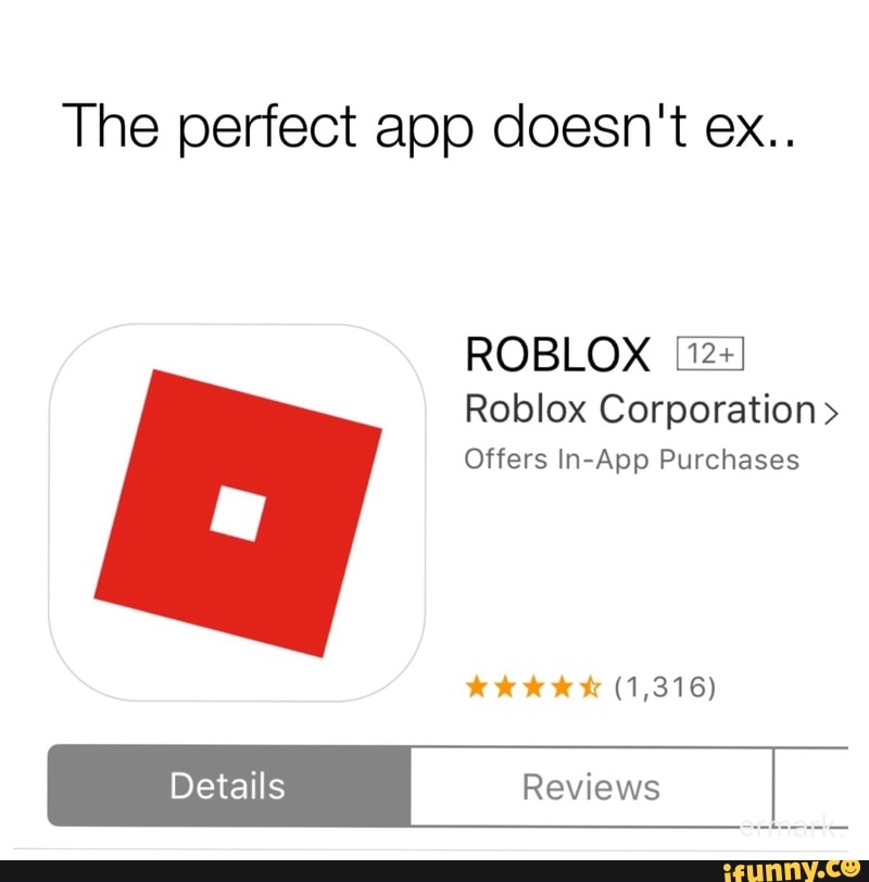 The Perfect App Doesn T Ex Roblox 12 Roblox Corporation