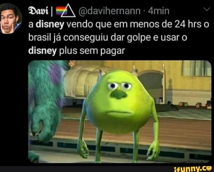 Davi I SÁ, (Ddavihernann - 4min
a disney vendo que em menos de 24 hrs o brasil já conseguiu dar golpe e usar o disney plus sem pagar