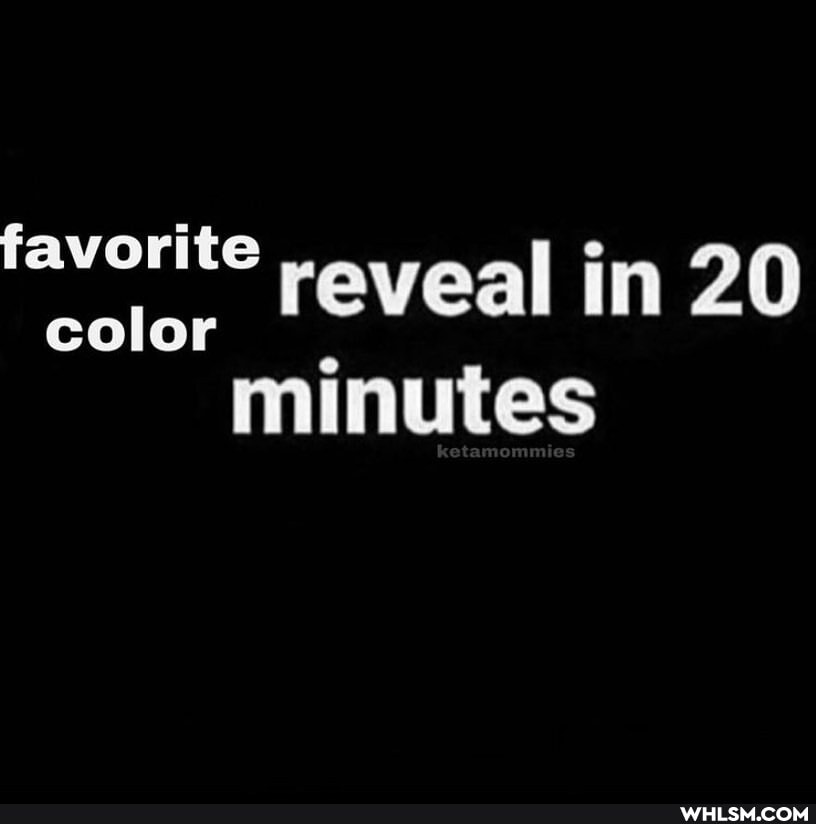 favorite
reveal in 20 color minutes