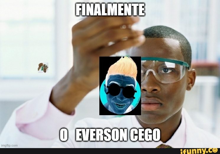 eversonzoio, youtube, youtuber, youtuberbr, finalmente, ciencia, cientistas, negao, finally, celebridades, cego, blind