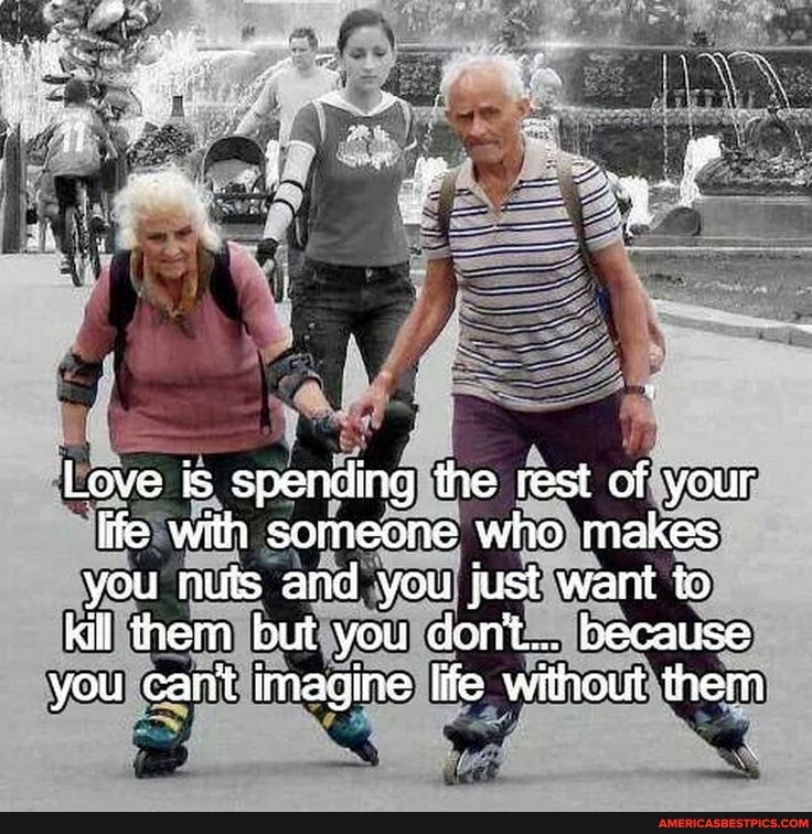 Love is spending the rest of your lfe with someone who makes you ruis and you just want fo
Kil them but you dort... because
you cami imagine life without them
