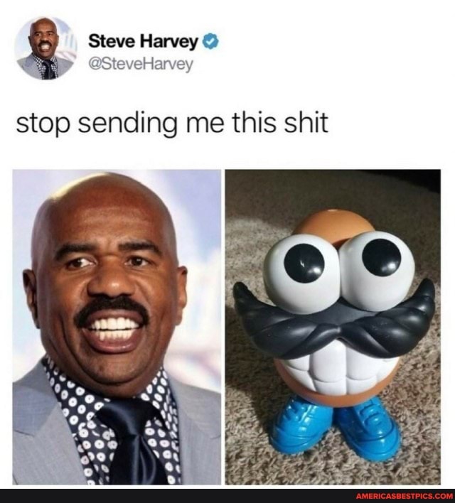 Steve Harvey @
Cap @SteveHarvey
stop sending me this shit